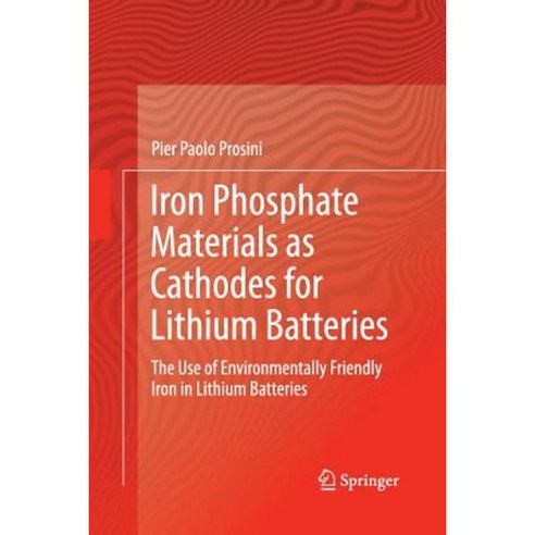 Iron Phosphate Materials as Cathodes for Lithium Batteries: The Use of Environmentally Friendly Iron in Lithium Batteries Paperback, Springer