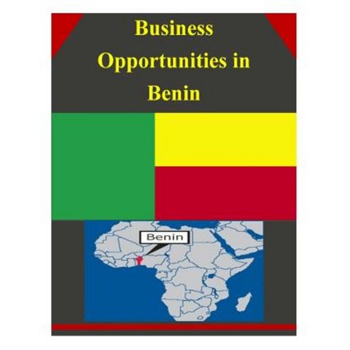 Business Opportunities in Benin Paperback, Createspace Independent Publishing Platform