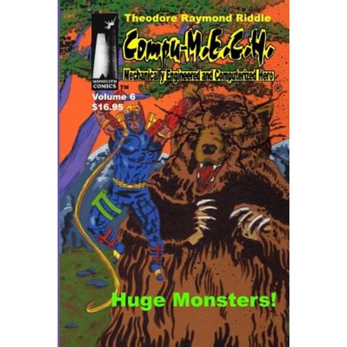 Compu-M.E.C.H. Mechanically Engineered and Computerized Hero. Volume 6: Huge Monsters! Paperback, Createspace Independent Publishing Platform