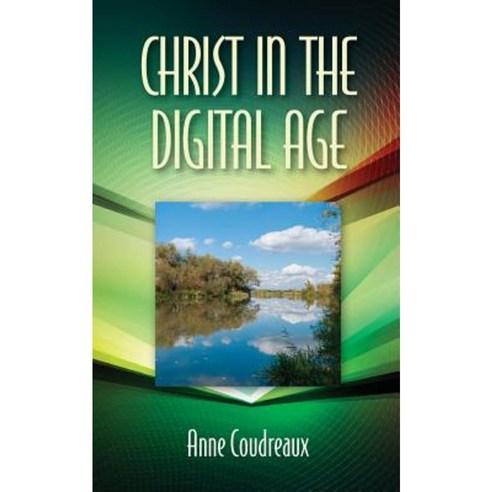 Christ in the Digital Age Paperback, Createspace Independent Publishing Platform