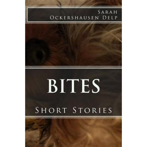 Bites: Short Stories Paperback, Createspace Independent Publishing Platform