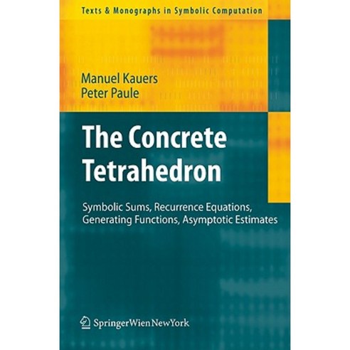 The Concrete Tetrahedron: Symbolic Sums Recurrence Equations Generating Functions Asymptotic Estimates Paperback, Springer