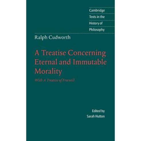 Ralph Cudworth: A Treatise Concerning Eternal and Immutable Morality: With a Treatise of Freewill Hardcover, Cambridge University Press
