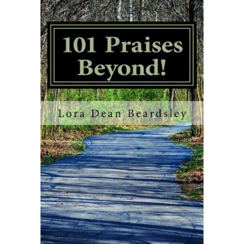 101 Praises Beyond!: Inspirational Short Stories Paperback, Createspace Independent Publishing Platform