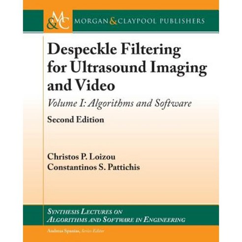Despeckle Filtering for Ultrasound Imaging and Video Volume I: Algorithms and Software Second Edition Paperback, Morgan & Claypool