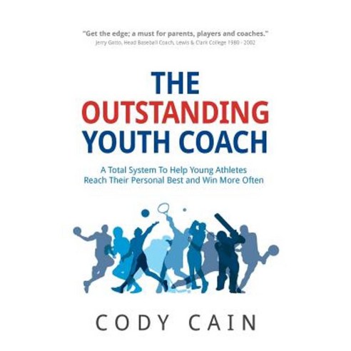 The Outstanding Youth Coach: A Total System to Help Young Athletes Reach Their Personal Best and Win More Often Paperback, Rethink Press Limited