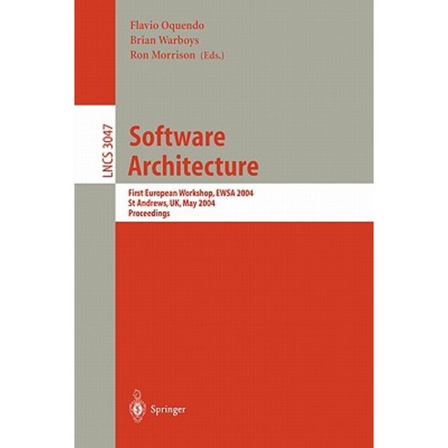 Software Architecture: First European Workshop Ewsa 2004 St Andrews UK May 21-22 2004 Proceedings Paperback, Springer