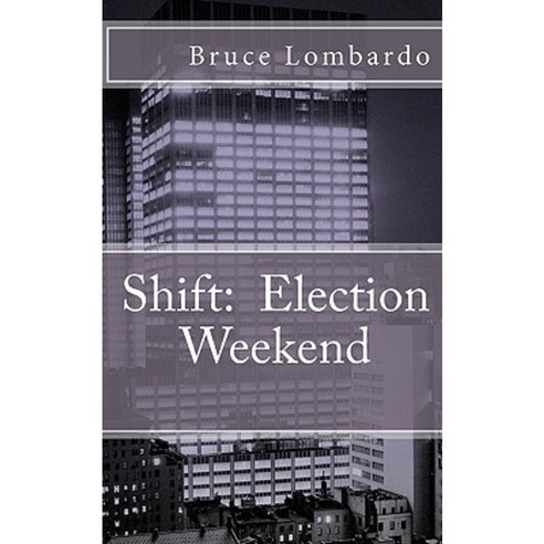 Shift: : Election Weekend Paperback, Createspace Independent Publishing Platform