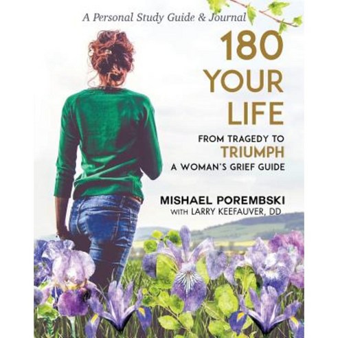 180 Your Life from Tragedy to Triumph: A Woman''s Grief Guide Personal Study Guide & Journal Paperback, Xulon Press