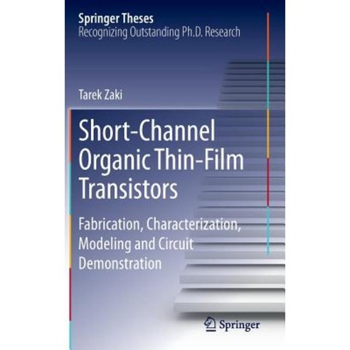 Short-Channel Organic Thin-Film Transistors: Fabrication Characterization Modeling and Circuit Demonstration Hardcover, Springer