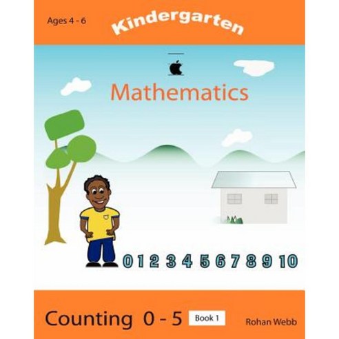 Kindergarten Mathematics Counting 0 - 5 Paperback, Createspace Independent Publishing Platform