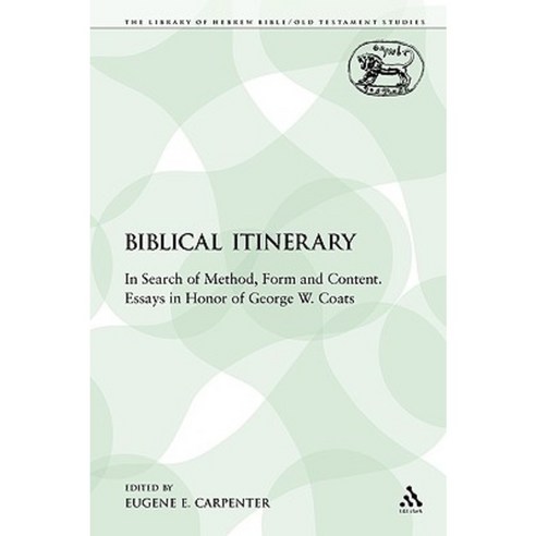 A Biblical Itinerary: In Search of Method Form and Content. Essays in Honor of George W. Coats Paperback, Continnuum-3pl