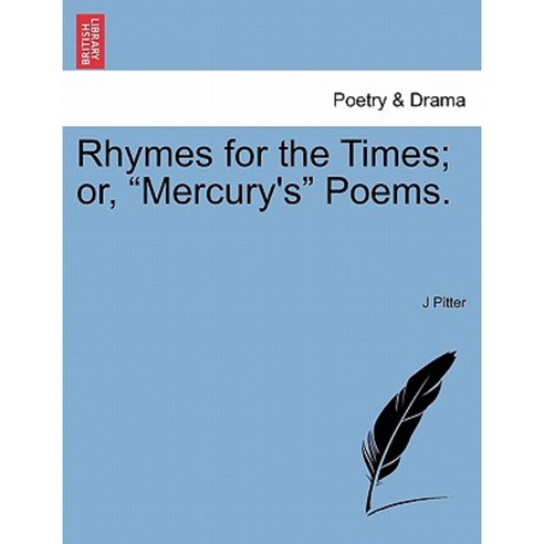 Rhymes for the Times; Or "Mercury''s" Poems. Paperback, British Library, Historical Print Editions