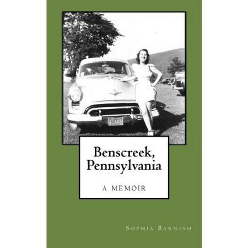 Benscreek Pennsylvania: A Memoir Paperback, Createspace Independent Publishing Platform