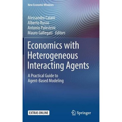 Economics with Heterogeneous Interacting Agents: A Practical Guide to Agent-Based Modeling Hardcover, Springer