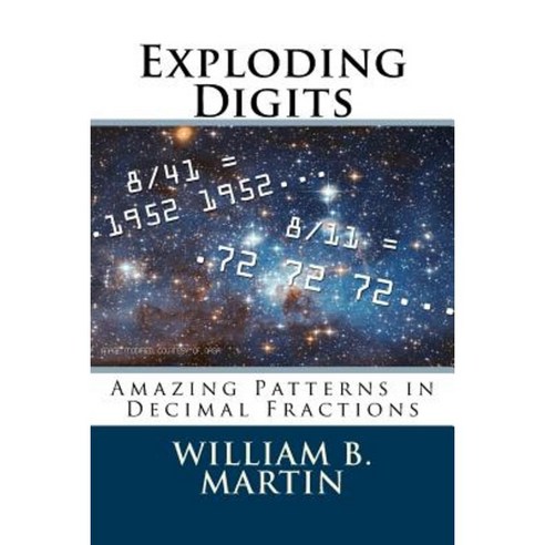 Exploding Digits: Amazing Patterns in Decimal Fractions Paperback, Createspace Independent Publishing Platform