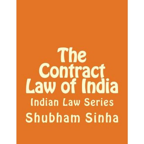 The Contract Law of India: Indian Law Series Paperback, Createspace Independent Publishing Platform