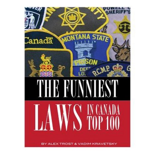 The Funniest Laws in the Canada: Top 100 Paperback, Createspace Independent Publishing Platform