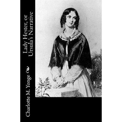 Lady Hester or Ursula''s Narrative Paperback, Createspace Independent Publishing Platform