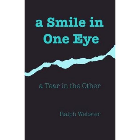 A Smile in One Eye: A Tear in the Other Paperback, Createspace Independent Publishing Platform