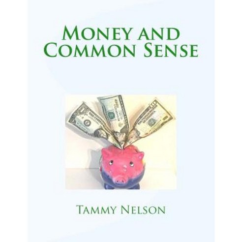 Money and Common Sense Paperback, Createspace Independent Publishing Platform