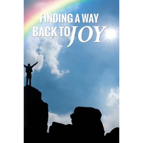 Finding a Way Back to Joy: For Men Paperback, Createspace Independent Publishing Platform