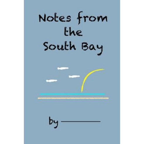 Notes from the South Bay Paperback, Createspace Independent Publishing Platform
