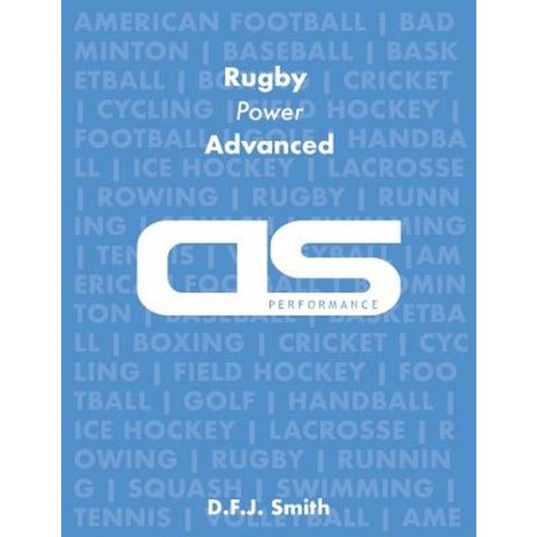 DS Performance - Strength & Conditioning Training Program for Rugby Power Advanced Paperback, Createspace Independent Publishing Platform