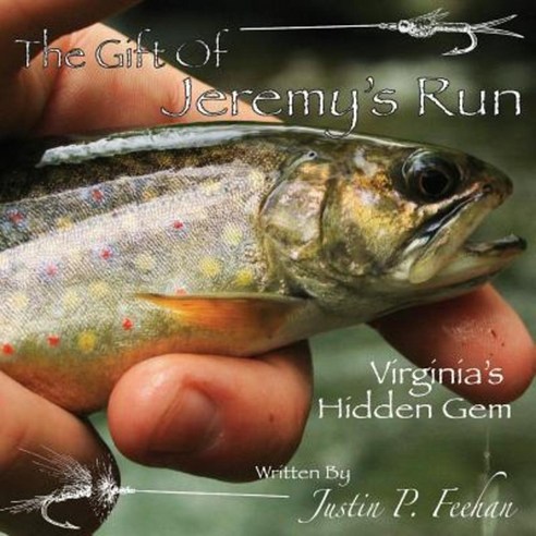 The Gift of Jeremy''s Run: Virginia''s Hidden Gem Paperback, Createspace Independent Publishing Platform