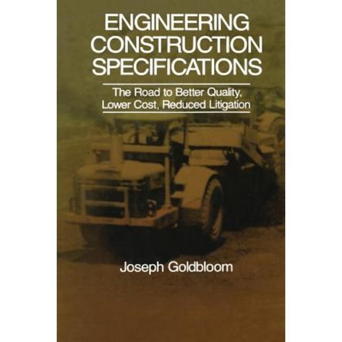 Engineering Construction Specifications: The Road to Better Quality Lower Cost Reduced Litigation Paperback, Springer
