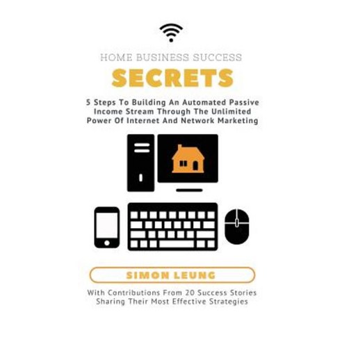 Home Business Success Secrets Paperback, Createspace Independent Publishing Platform