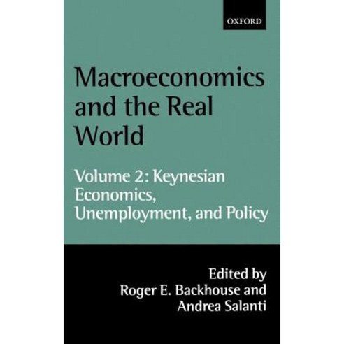 Macroeconomics and the Real World: Volume 2: Keynesian Economics Unemployment and Policy Hardcover, OUP Oxford