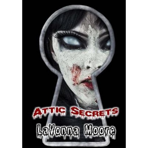Attic Secrets Paperback, Createspace Independent Publishing Platform