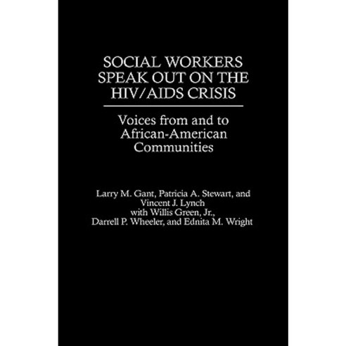 Social Workers Speak Out on the HIV/AIDS Crisis: Voices from and to African-American Communities Hardcover, Praeger Publishers