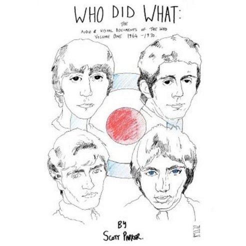 Who Did What: The Audio and Visual Documents of the Who Volume 1 1964-1970 Paperback, Createspace Independent Publishing Platform