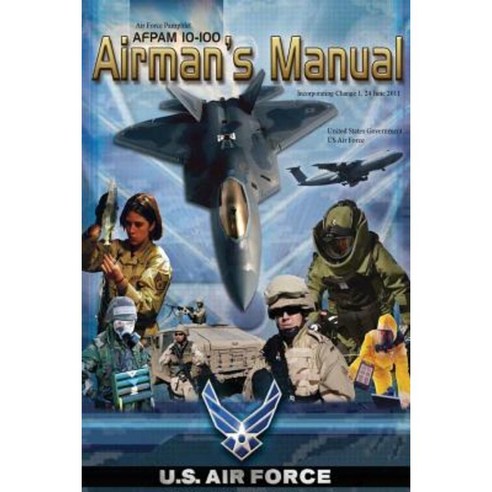 Air Force Pamphlet Afpam 10-100 Airman''s Manual Incorporating Change 1 24 June 2011 Paperback, Createspace Independent Publishing Platform
