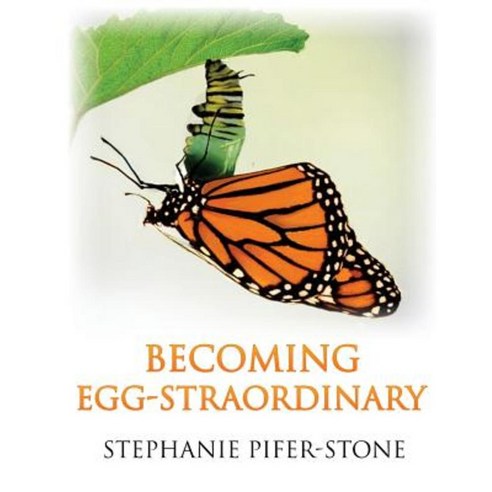 Becoming Egg-Straordinary Paperback, Createspace Independent Publishing Platform