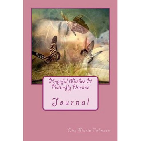 Hopeful Wishes & Butterfly Dreams Paperback, Createspace Independent Publishing Platform