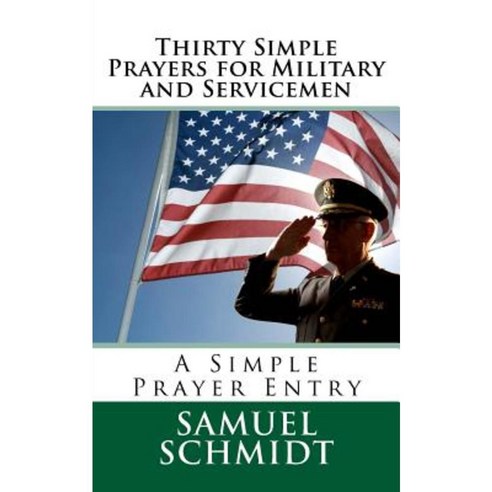 Thirty Simple Prayers for Military and Servicemen Paperback, Createspace Independent Publishing Platform