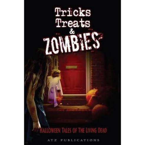Tricks Treats and Zombies: Halloween Tales of the Living Dead Paperback, Createspace Independent Publishing Platform