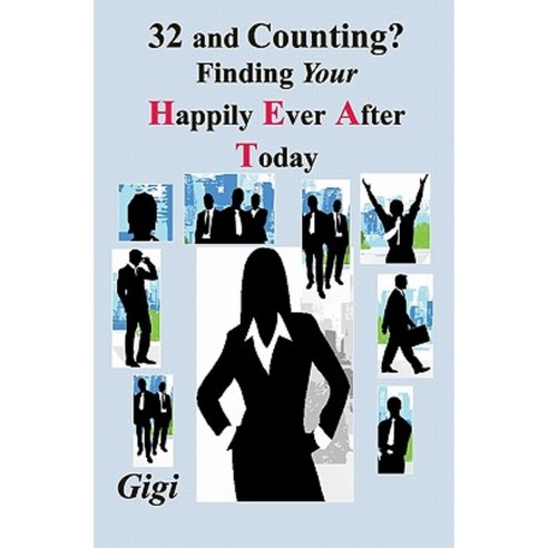 32 and Counting?: Finding Your Happily Ever After Today Paperback 