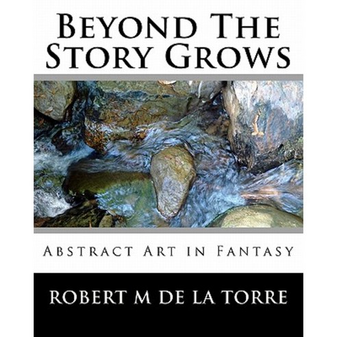 Beyond the Story Grows: Abstract Art in Fantasy Paperback, Createspace Independent Publishing Platform