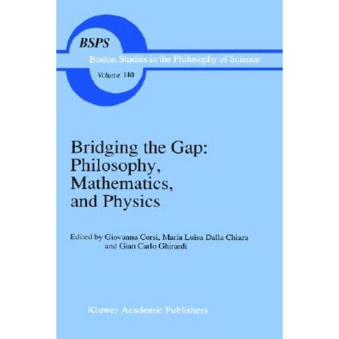 Bridging the Gap: Philosophy Mathematics and Physics: Lectures on the Foundations of Science Hardcover, Springer