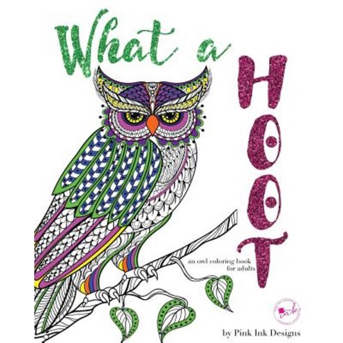 What a Hoot: An Adult Coloring Book Paperback, Createspace Independent Publishing Platform