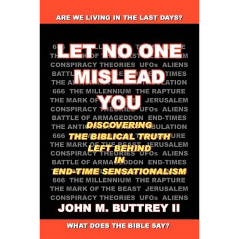 Let No One Mislead You: Discovering the Biblical Truth Left Behind in End-Time Sensationalism Paperback, iUniverse
