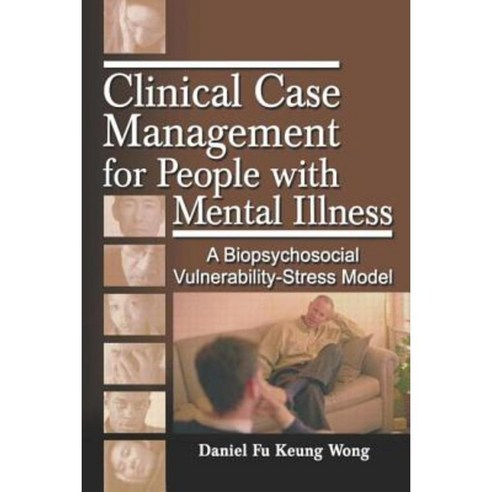 Clinical Case Management for People with Mental Illness: A Biopsychological Vulnerability- Stress Model Paperback, Haworth Press