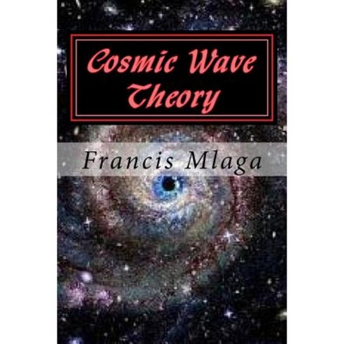 Cosmic Wave Theory Paperback, Createspace Independent Publishing Platform