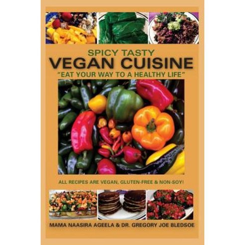 Spicy Tasty Vegan Cuisine: Eat Your Way to a Healthy Life (Black & White) Paperback, Createspace Independent Publishing Platform