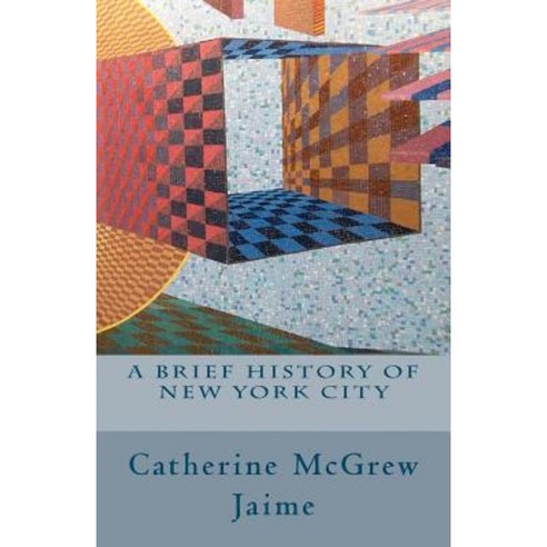A Brief History of New York City Paperback, Createspace Independent Publishing Platform