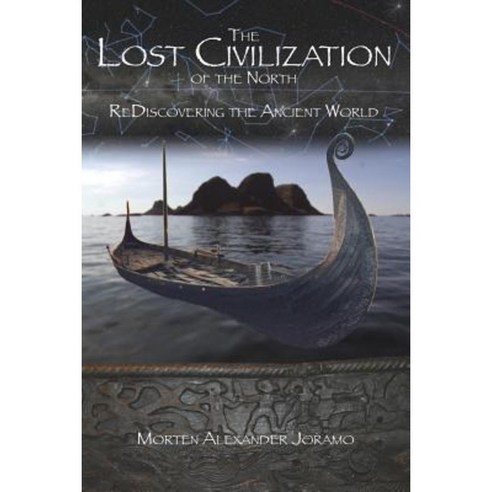 The Lost Civilization of the North.: Rediscovering the Ancient World. Paperback, Createspace Independent Publishing Platform